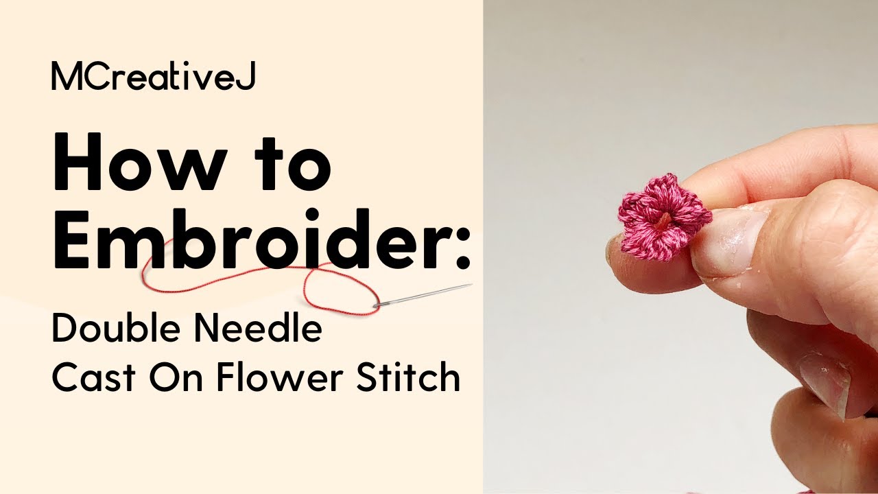 How to Embroider: Double Needle Cast On Detached Flower Stitch- Video and Step by Step Tutorial