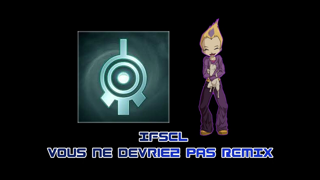 IFSCL - Vous ne devriez pas REMIX [CODE LYOKO]