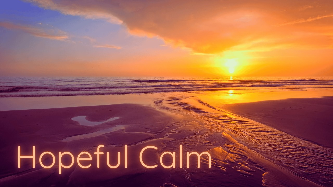Hopeful Calm | Relaxation Music with Nature Visuals