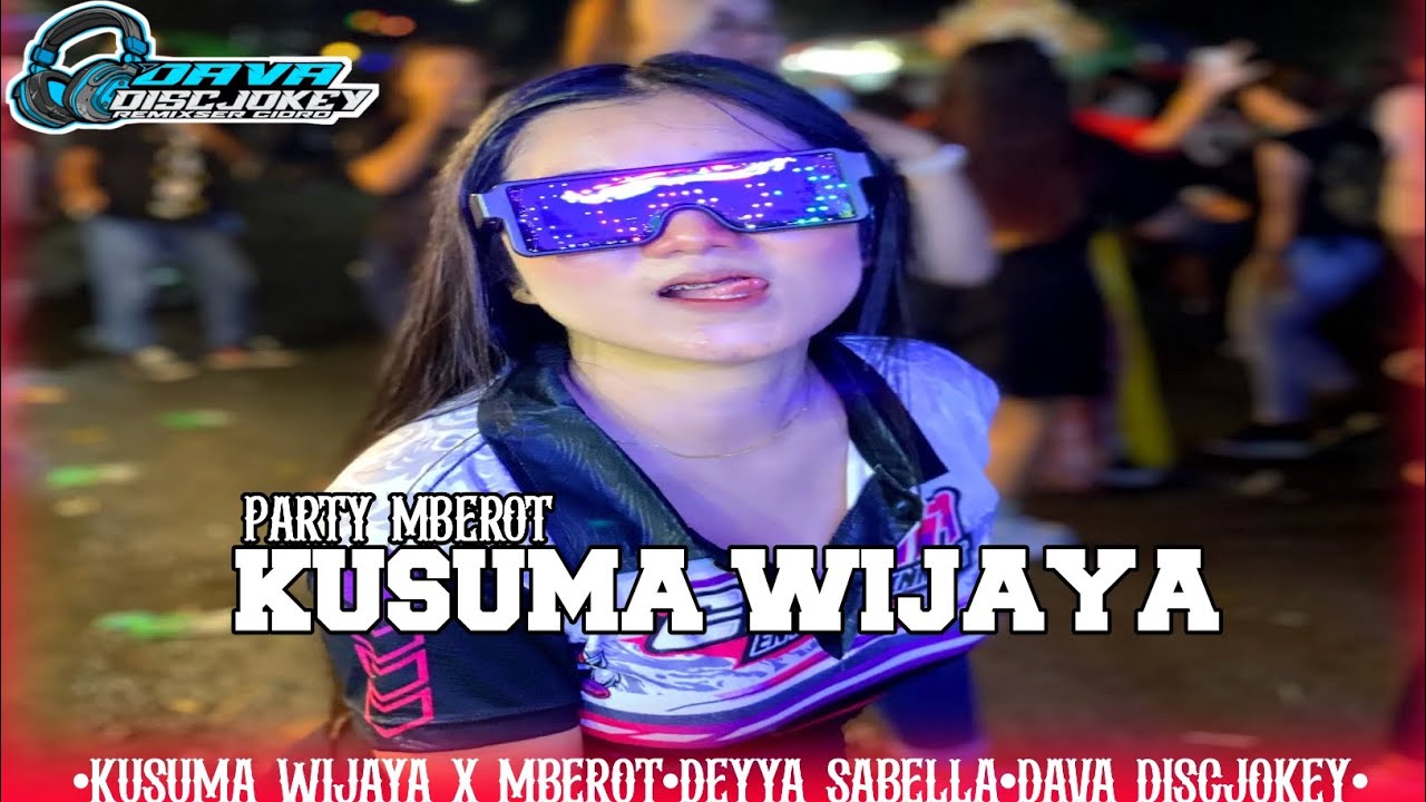 DJ KUSUMA WIJAYA PARTY X MBEROT//DEYYA SABELLA X DAVA DISCJOKEY