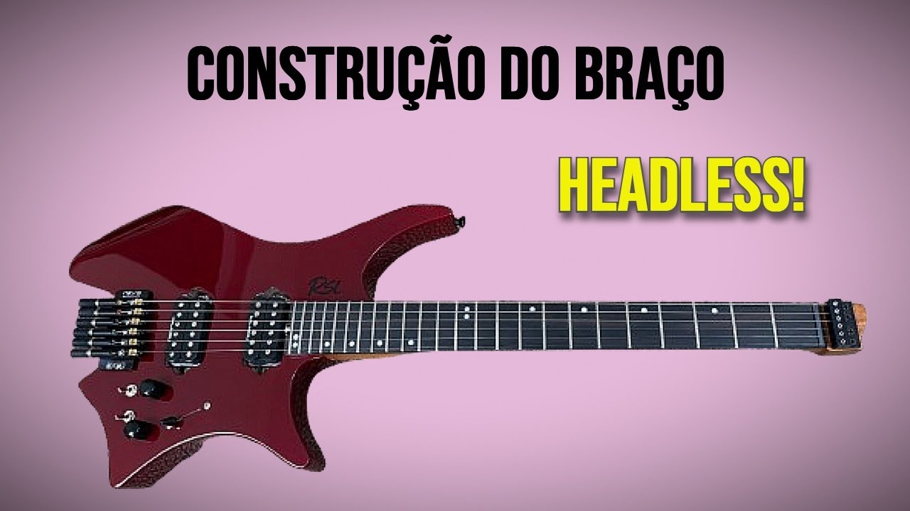 Contruindo o braço da GUITARRA Headless!!