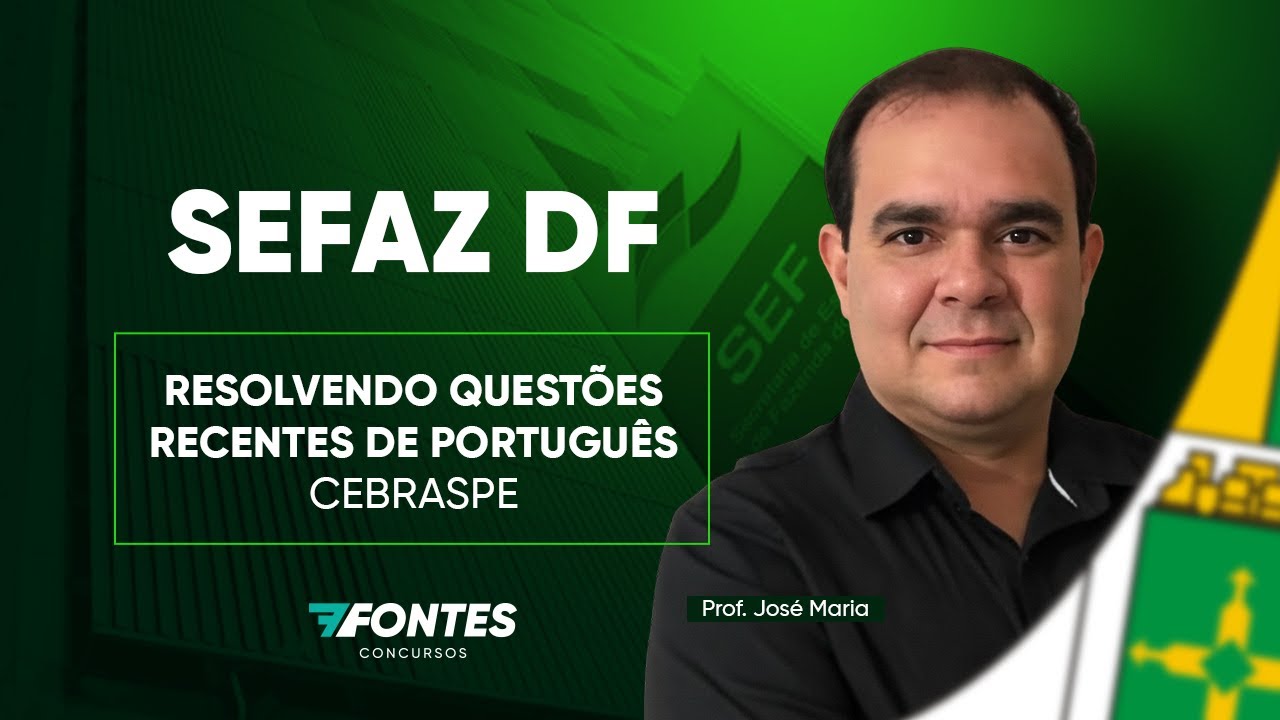 SEFAZ-DF: Questões recentes da CEBRASPE - Prof. José Maria