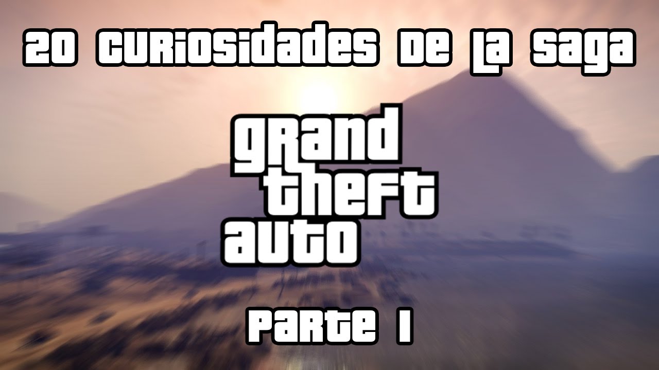 20 curiosidades de la saga Grand Theft Auto (Parte 1) (Con Misifus15) (Loquendo)