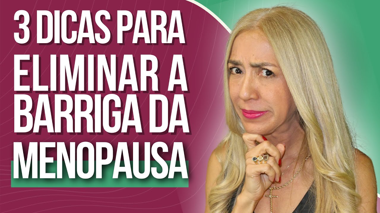 3 Dicas para TIRAR A BARRIGA da menopausa