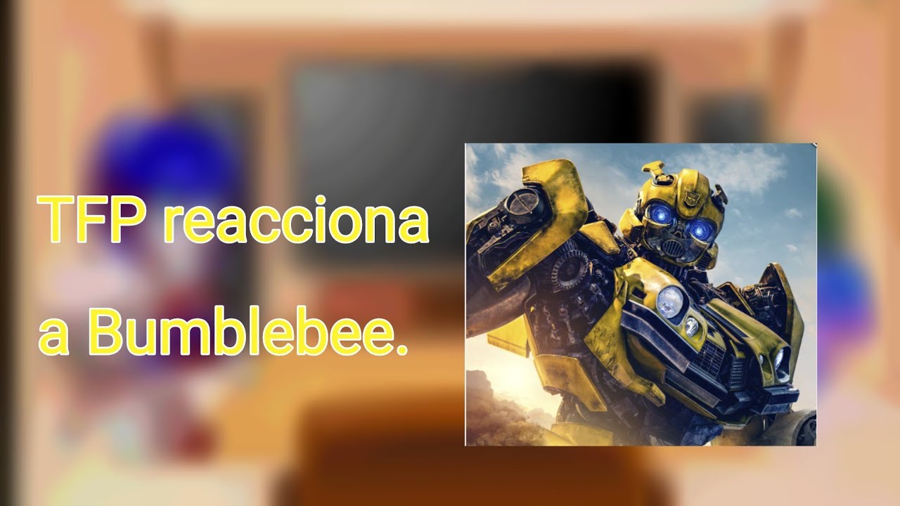 TFP reacciona a Bumblebee || Parte 2??? || Gacha