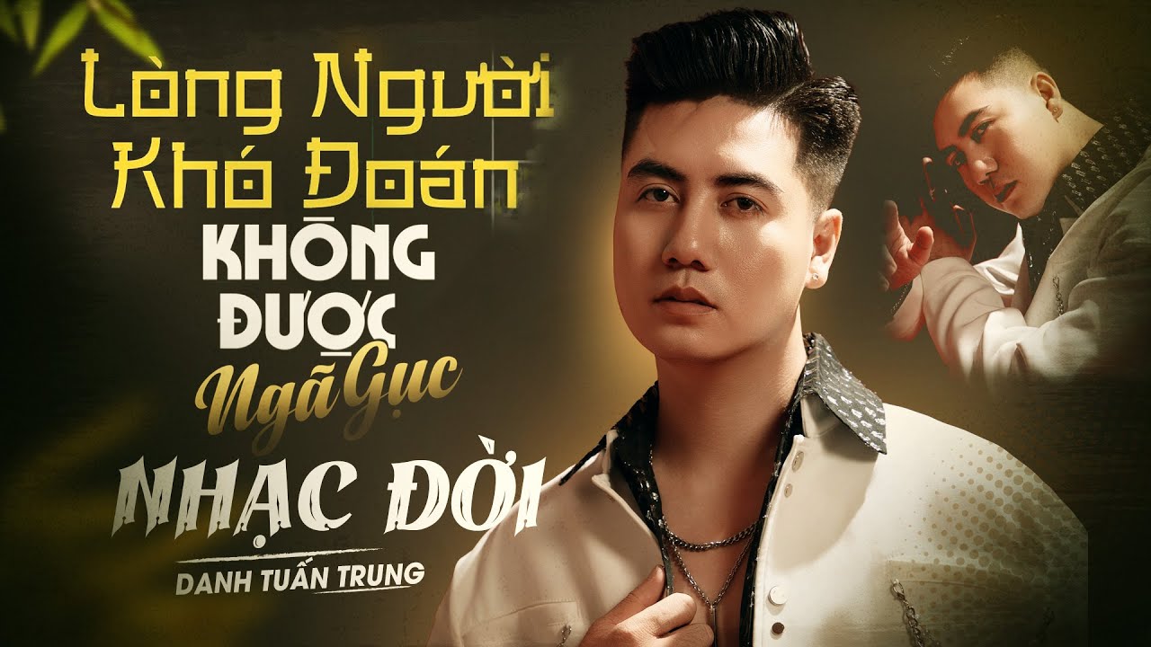 Nhạc Đời Danh Tuấn Trung - LK LÒNG NGƯỜI KHÓ ĐOÁN | Tổng Hợp LK Nhạc Đời DANH TUẤN TRUNG 2025