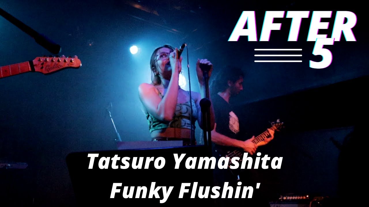 AFTER 5 - Funky Flushin' - (Tatsuro Yamashita cover)