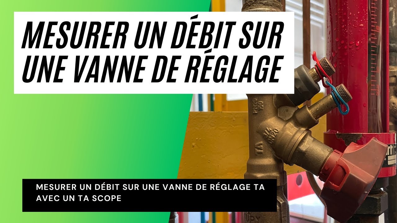 Comment mesurer un débit sur une vanne de réglage TA avec un TA SCOPE