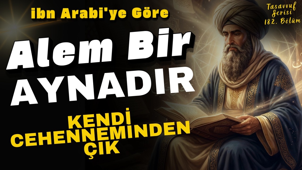 Düşüncelerinle Kaderini Yazmak | İbn Arabi’ye Göre Tecelli Yasası