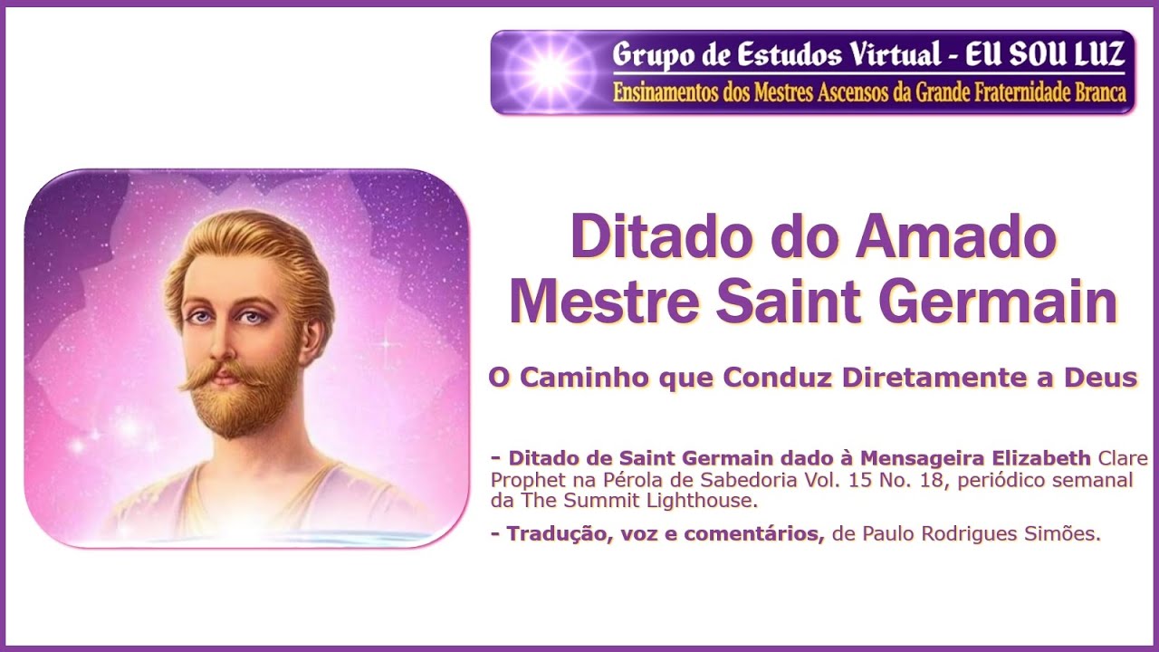 632 &ndash; Ditado do Amado Mestre Saint Germain - O Caminho que Conduz Diretamente a Deus.