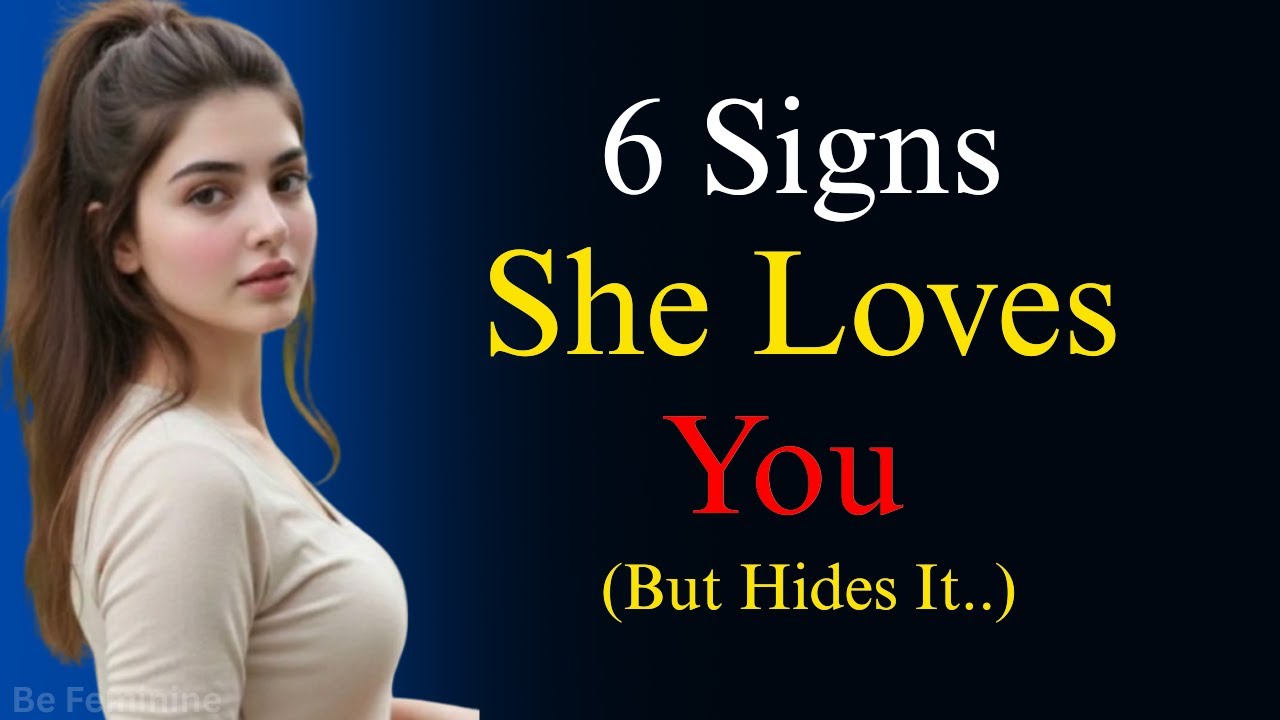 6 Silent Signs She Loves You But Hides It | Female Psychology