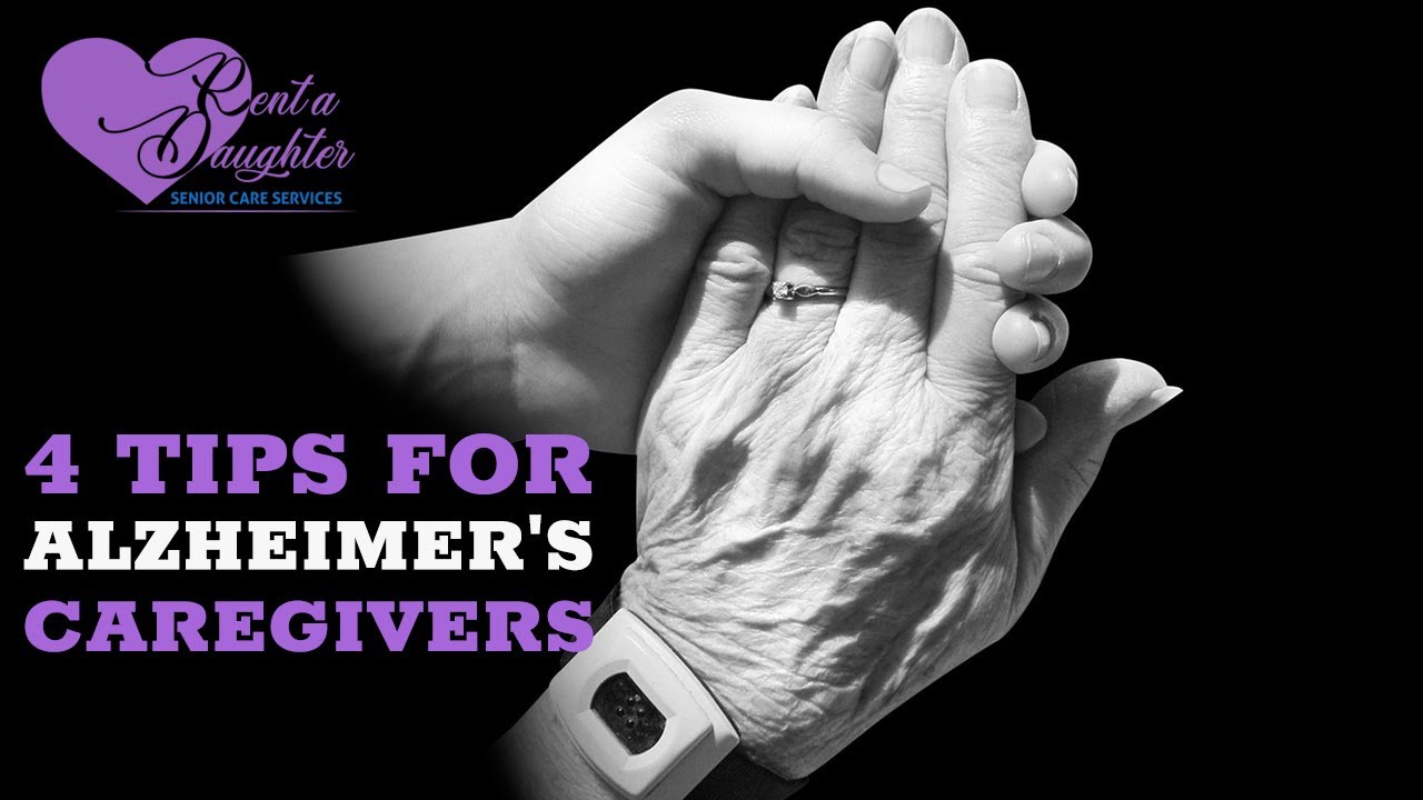 4 Tips For Alzheimer's Caregivers