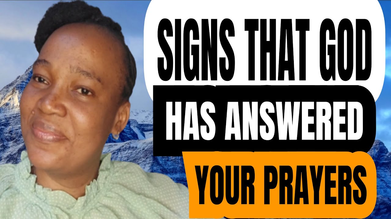 SIGNS THAT GOD HAS ANSWERED YOUR PRAYERS..... HOW TO KNOW WHEN GOD HAS ANSWERED YOUR PRAYERS