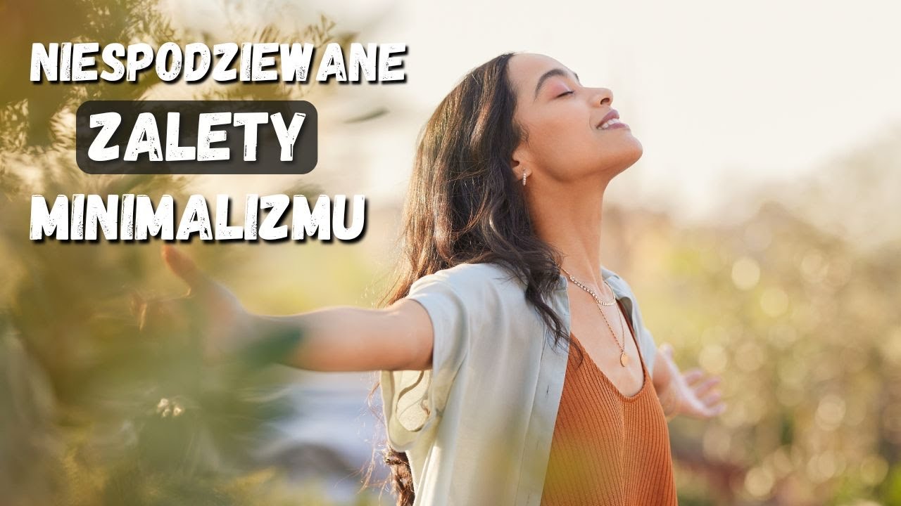 6 Zaskakujących KORZYŚCI MINIMALIZMU