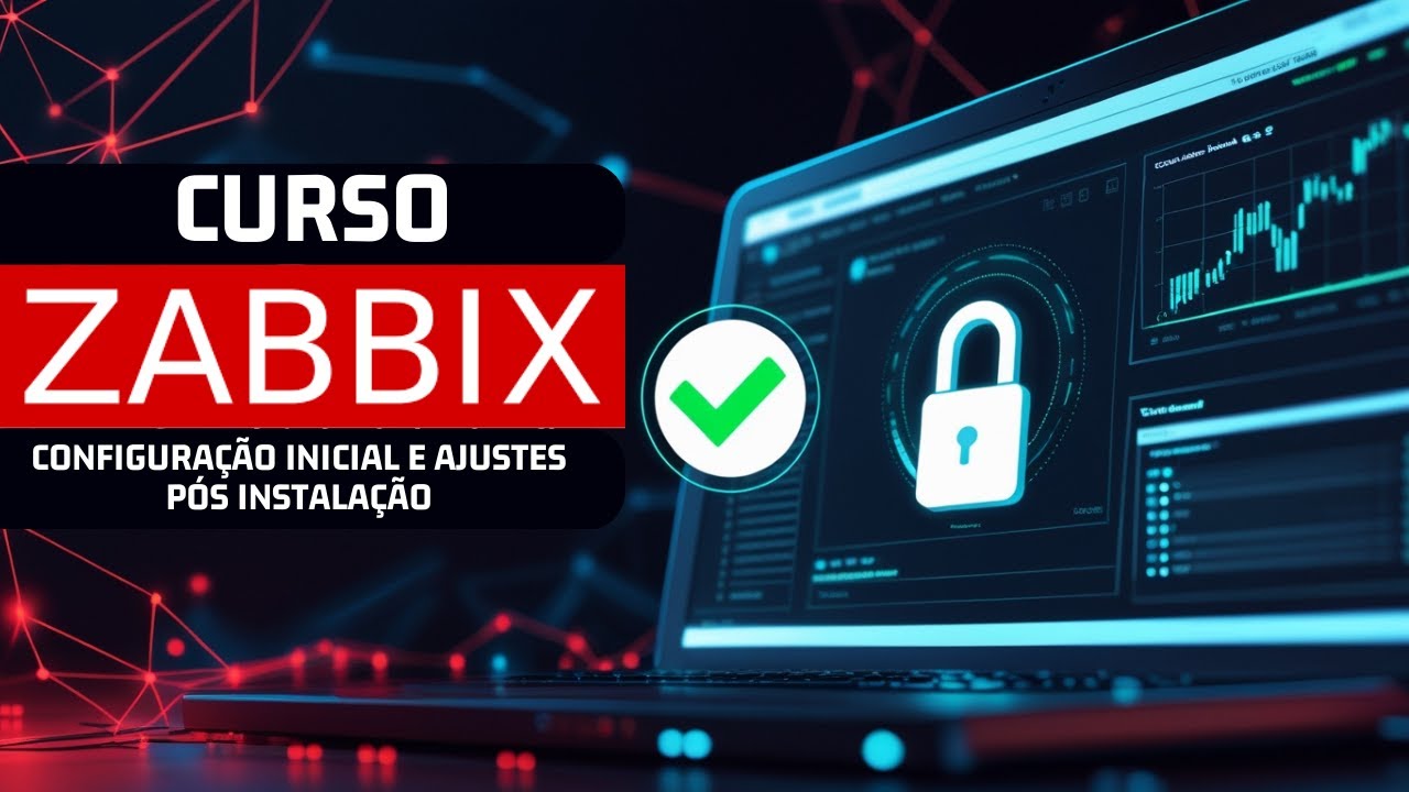 Curso Zabbix 7 - Pós Instalação e Configurações Iniciais
