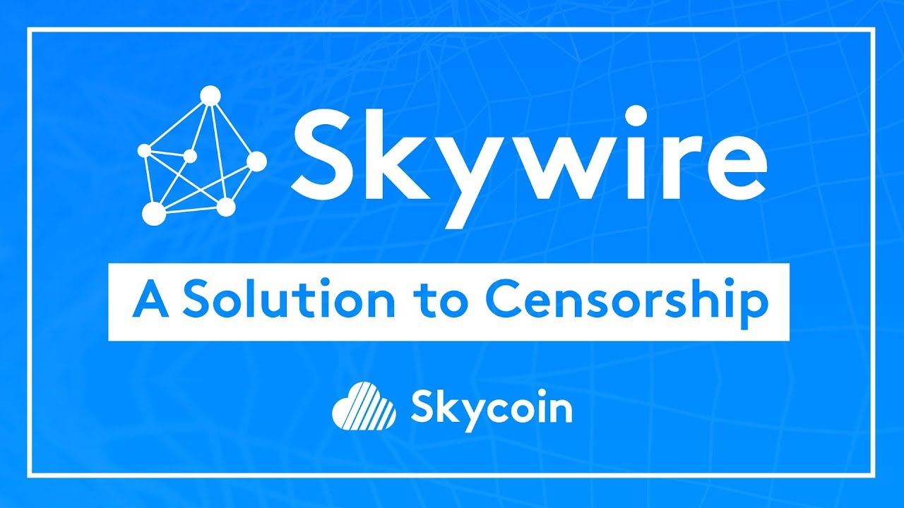 Skywire: A Solution to Censorship | Skycoin