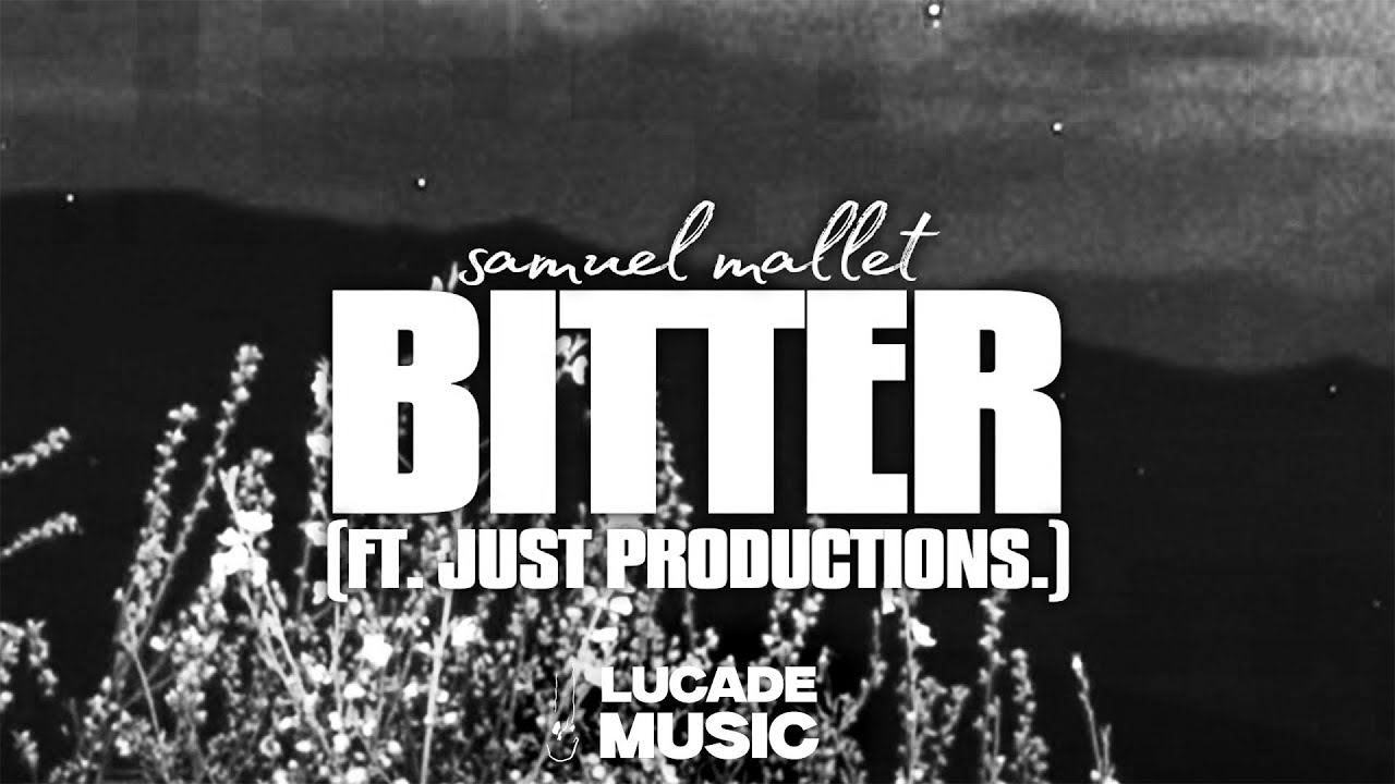 Samuel Mallet - BITTER (Ft. Just Productions.) (Official Lyric Video)