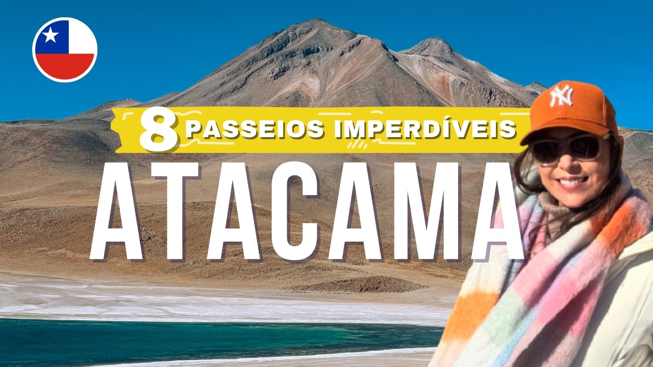 O QUE FAZER NO DESERTO DO ATACAMA | 8 PASSEIOS IMPERDÍVEIS para incluir no seu roteiro