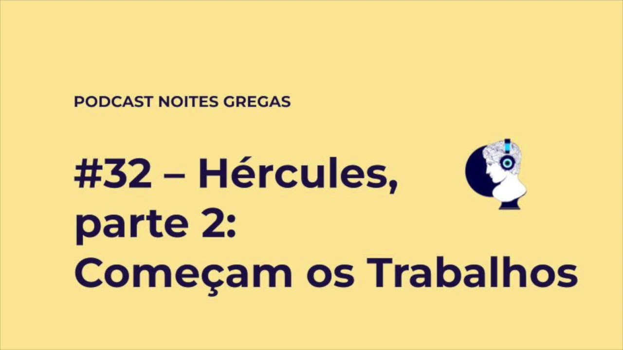 #32 – Hércules, parte 2: Começam os Trabalhos