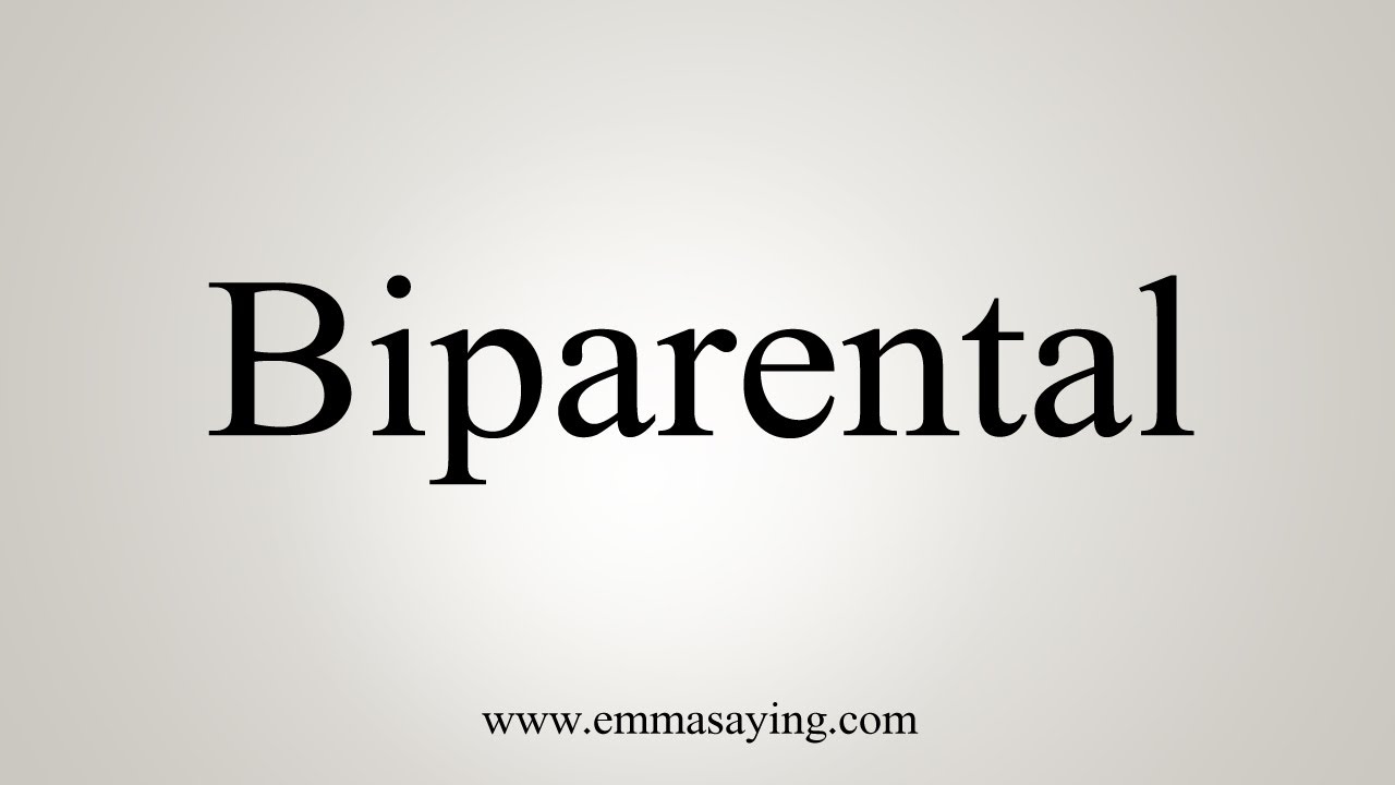 How To Say Biparental