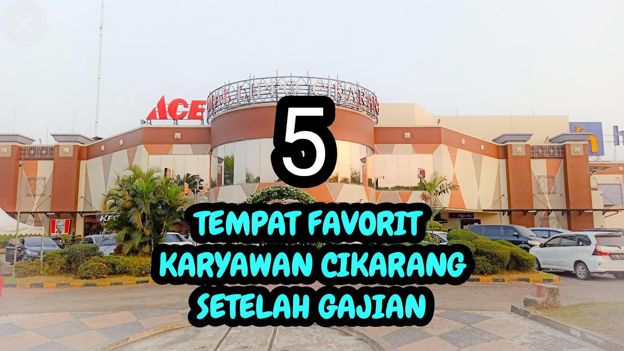 TEMPAT FAVORIT SETELAH GAJIAN CAIR | KARYAWAN CIKARANG | MALL LIPPO CIKARANG | INDONESIA | TOP 5