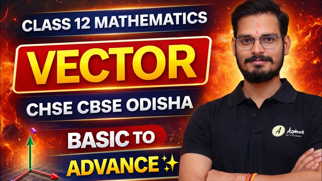 VECTOR 01 | INTRODUCTION| CLASS 12 MATHEMATICS CHSE CBSE BOARD STUDENTS ODISHA SAMPARK SIR 