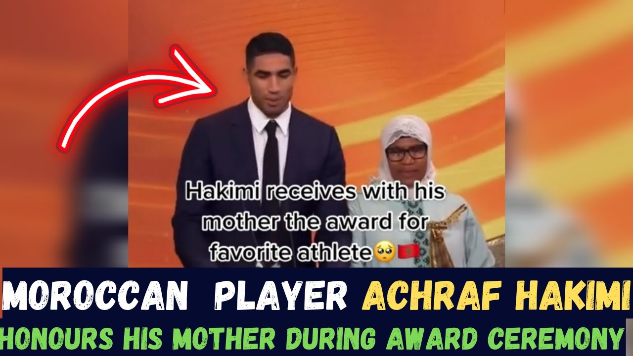MOROCCAN PLAYER ACHRAF HAKIMI VOTED THE BEST ARAB PLAYER OF 2022 AND HE HONOURED HIS MOTHER !
