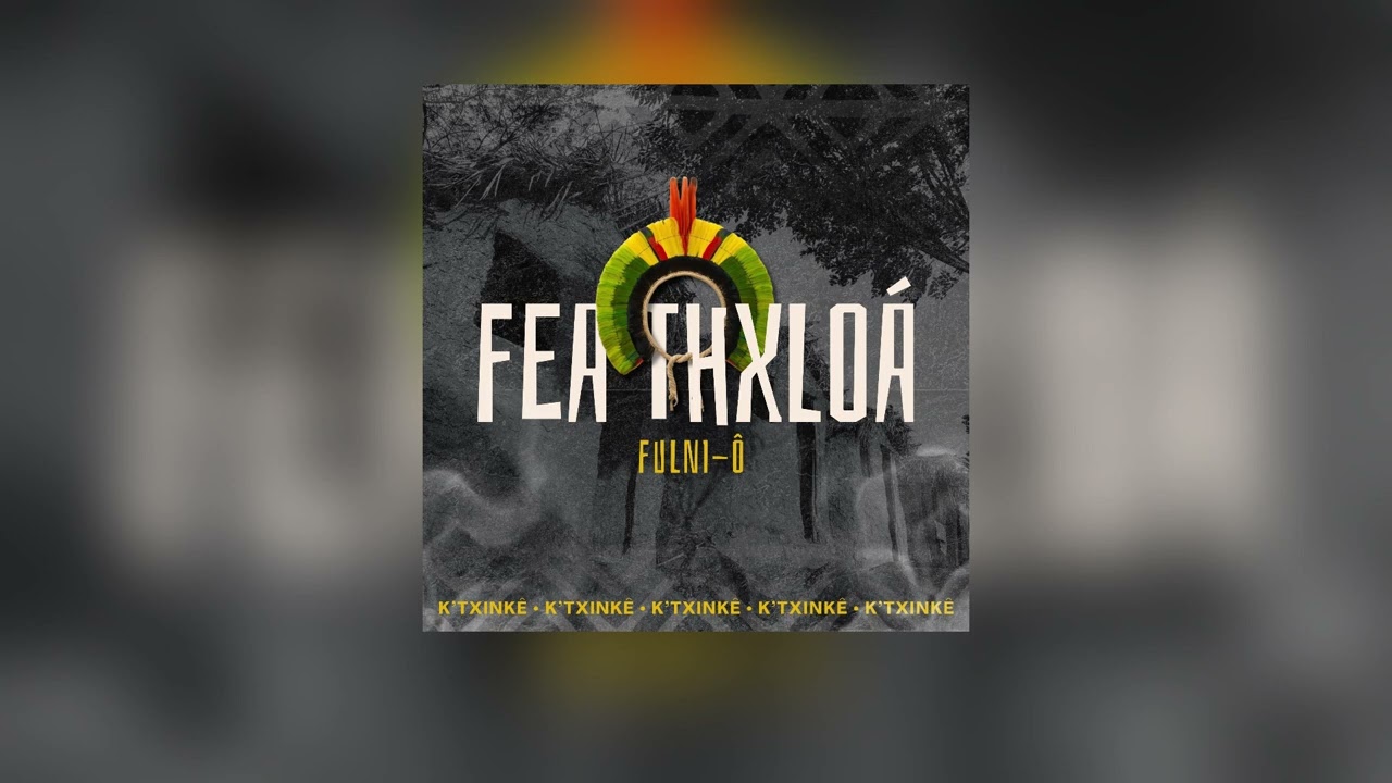 Grupo Feá Thxloá Fulni-ô - Seetô fathôa (K'thinkê)