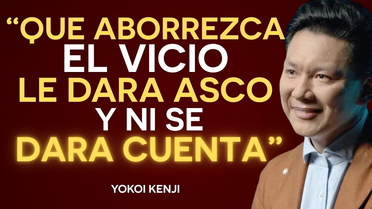 HAZ QUE ABORREZCA EL VICIO — SIN DARSE CUENTA LE DARÁ ASCO | Yokoi Kenji