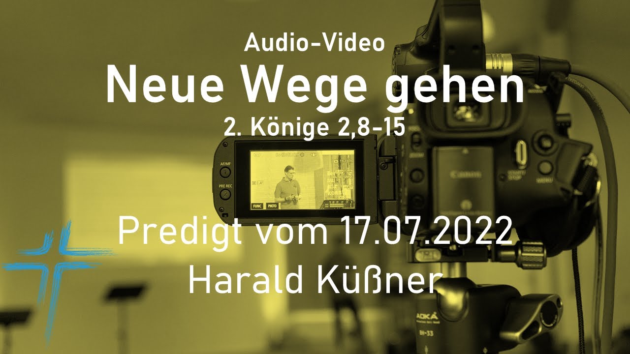 2. Könige 2,8-15 | Neue Wege gehen | Predigt 17.07.2022 | Harald Küßner