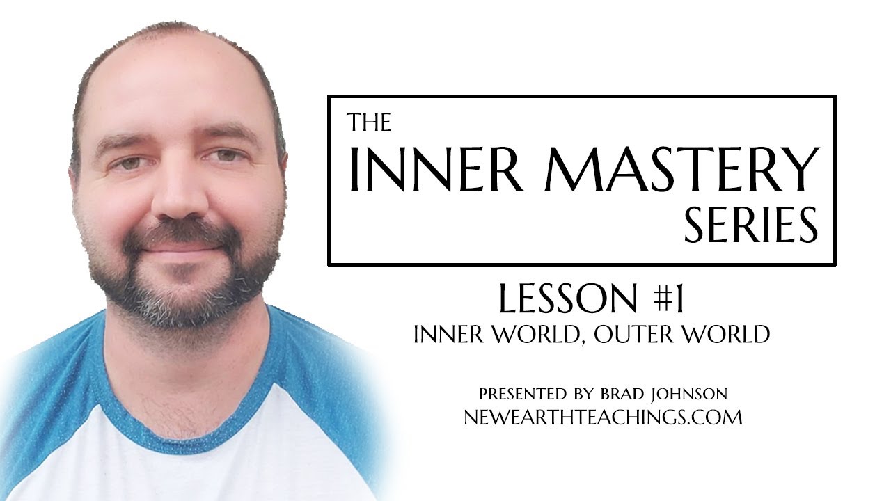 The Inner Mastery Series - Lesson 1: Inner World, Outer World