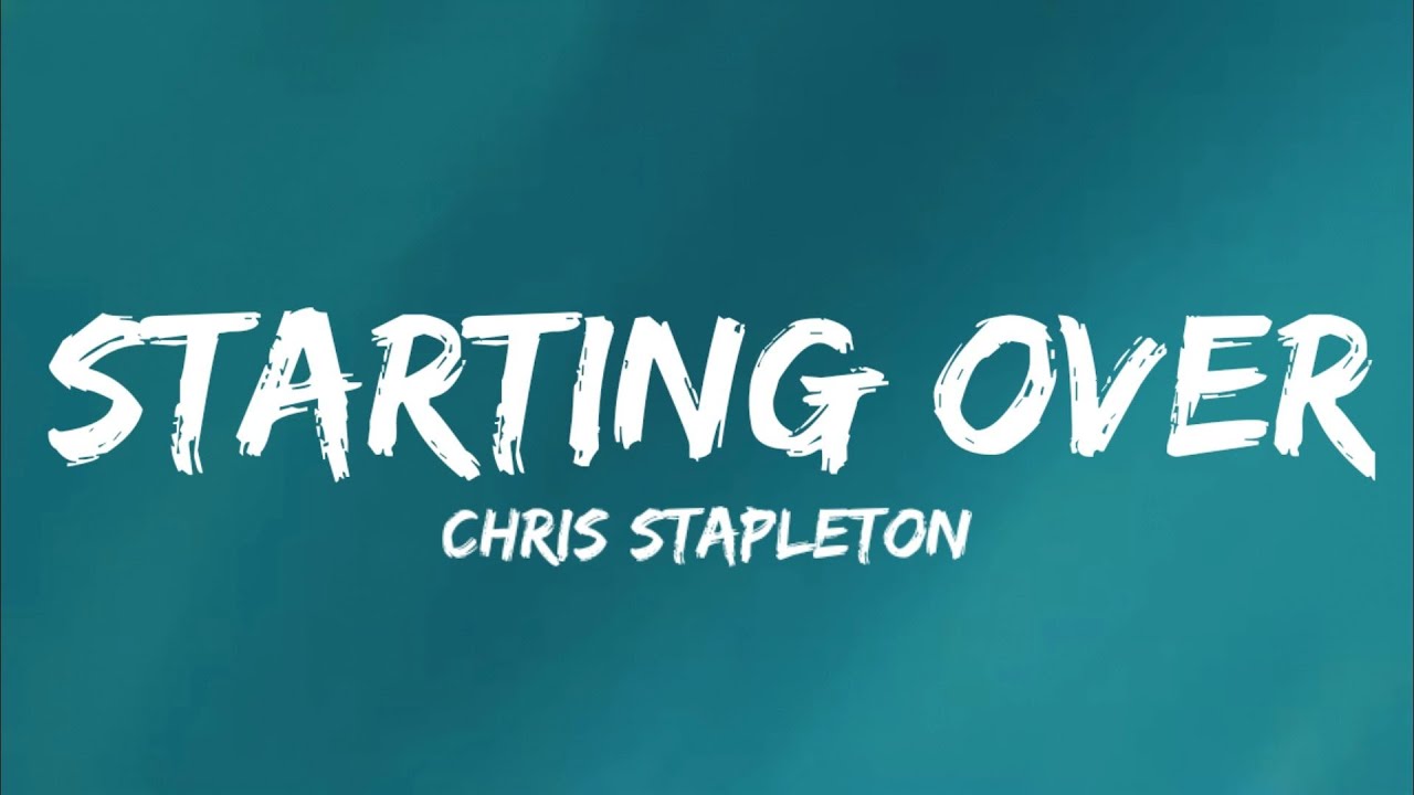 Starting Over (Lyrics/Song🎵) -Chris Stapleton