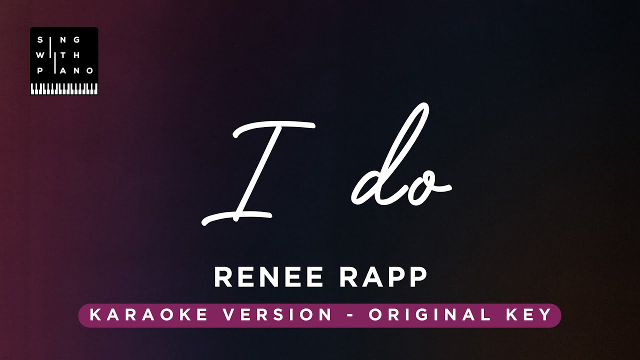 I do - Renee Rapp (Original Key Karaoke) - Piano Instrumental Cover with Lyrics
