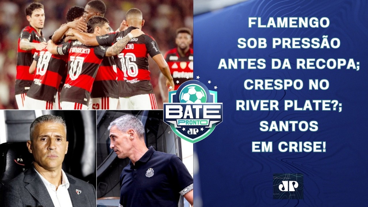 FLAMENGO SOB PRESSÃO; CRESPO PODE SAIR DO SÃO PAULO?; VOJVODA BALANÇA NO SANTOS | BATE-PRONTO