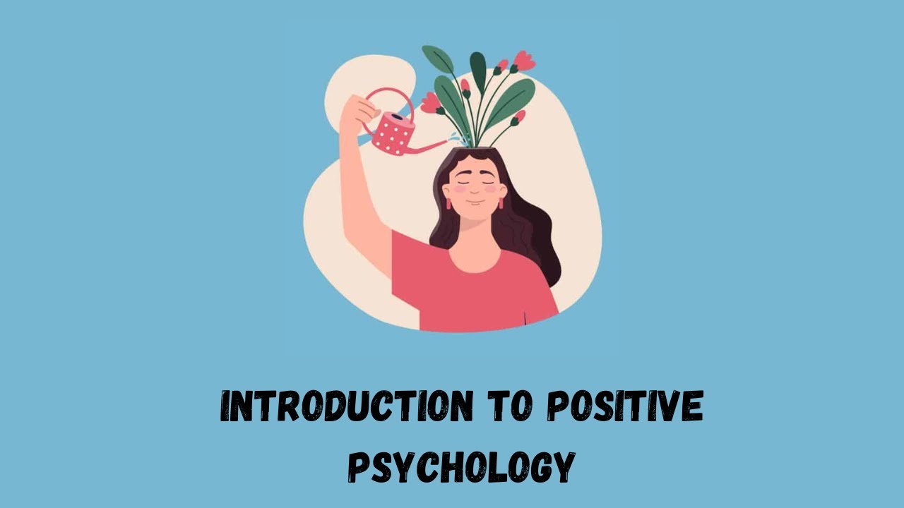 Introduction to Positive Psychology | Understanding the Science of Well-Being