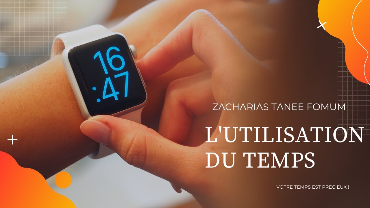 L'UTILISATION DU TEMPS: CHAPITRE 4 à 7 (ZACHARIAS TANEE FOMUM)-BIEN UTILISER SON TEMPS