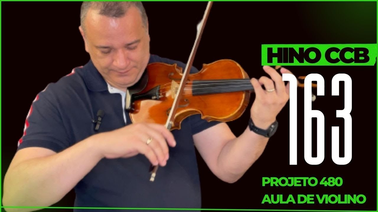 Aula de Violino projeto 480 HINO CCB 163: Aprenda como tocar como um profissional