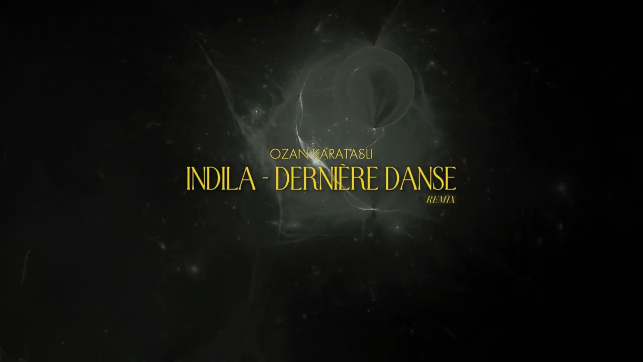Indila - Dernière Danse (Ozan Karataşlı Remix)
