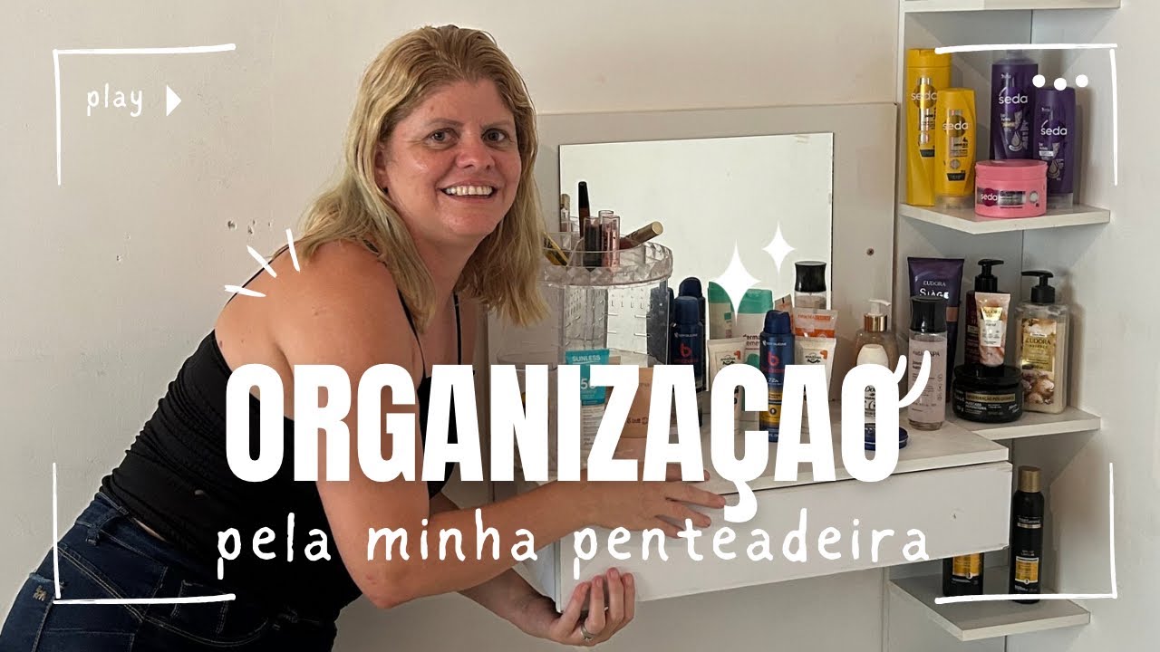 ✨ORGANIZAÇÃO   da minha penteadeira 💗✨