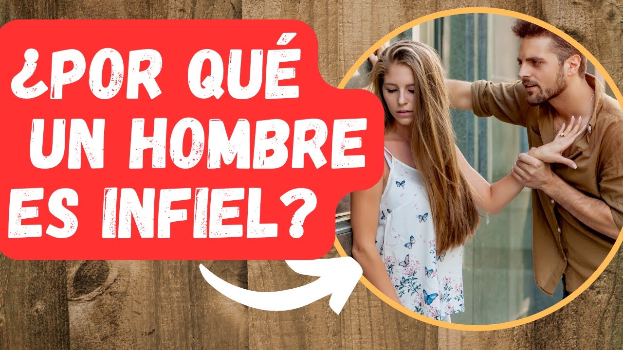 ¿POR QUÉ UN HOMBRE ES INFIEL? Y CÓMO INFLUYE SU AMANTE