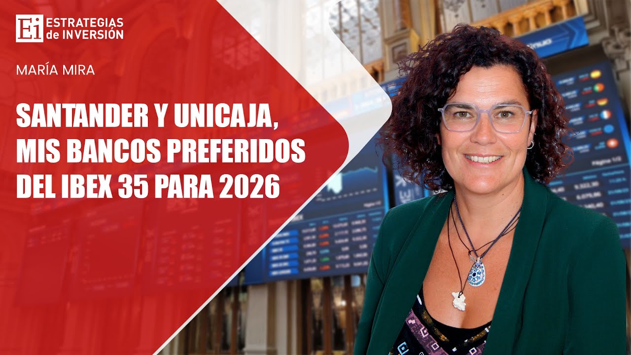 Santander y Unicaja, mis bancos preferidos del Ibex 35 para 2026 | Estrategias de inversión