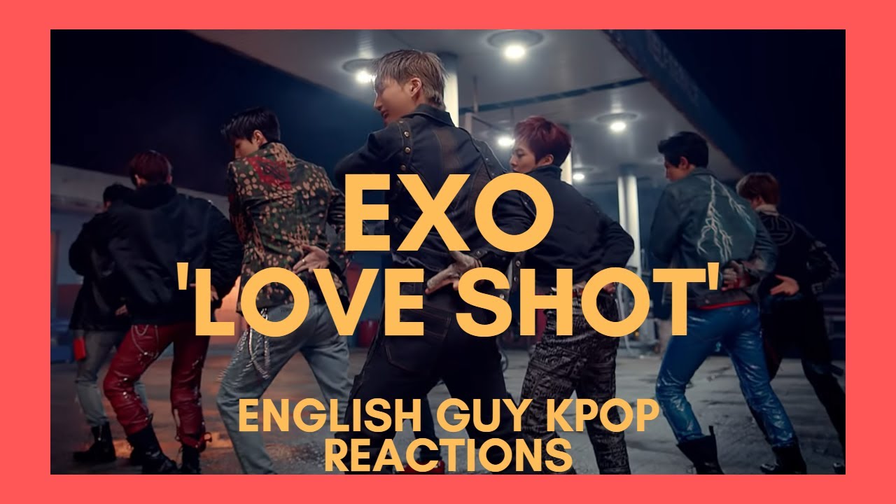 EXO 엑소 'Love Shot' MV | First Time Girl Group Stan reaction