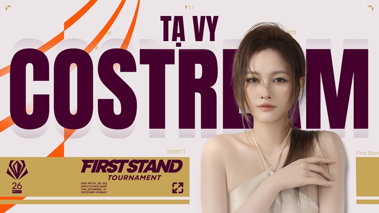 Tạ Vy xem First Stand 2026 cùng BLV Đức Mạnh, Hoàng Sama: GEN vs JDG (BO5)