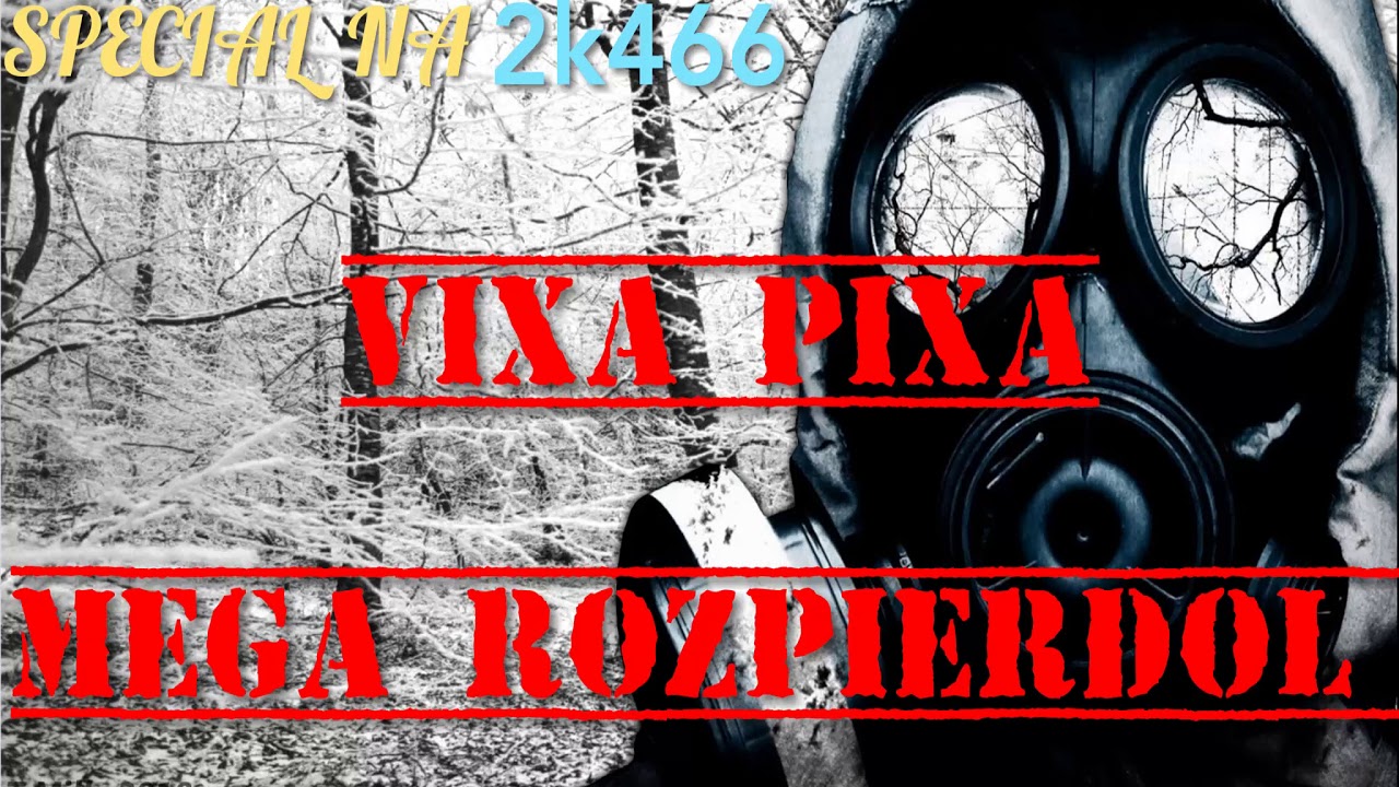 ☢VIXA PIXA☢ 🔥MEGA ROZPIERDOL🔥✅ SPECIAL NA 2k470 Sub!!