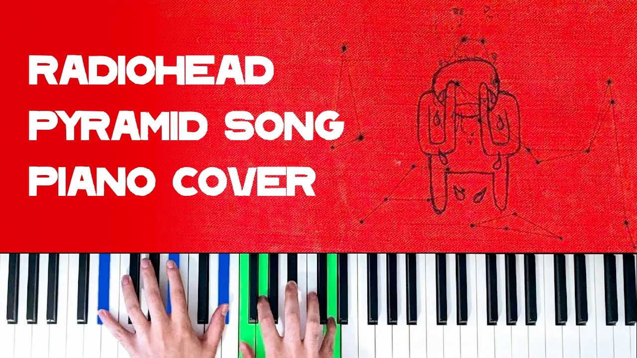 Radiohead - Pyramid Song [Piano Cover]