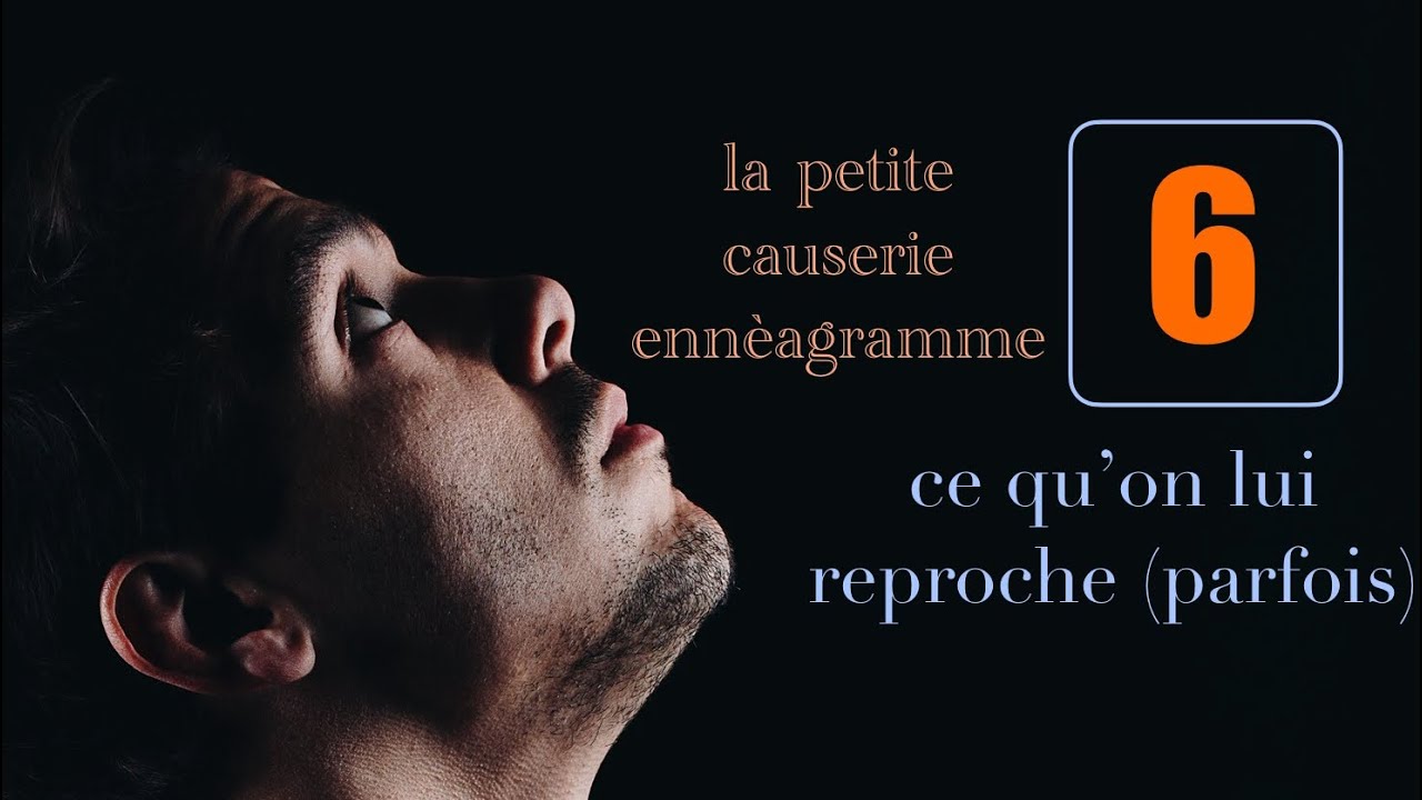 Mais pourquoi tu doutes de tout?!…l’enneatype 6 vu par les autres !