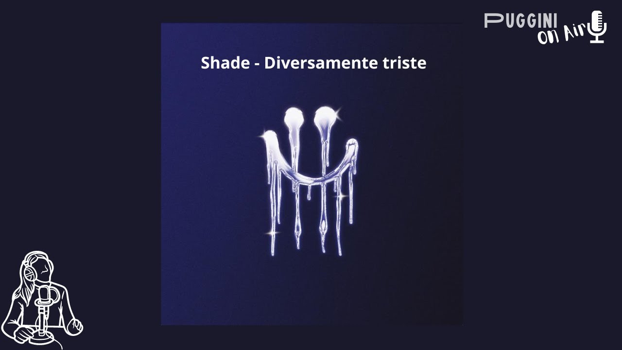 Shade - Diversamente triste (PugginiOnAir)