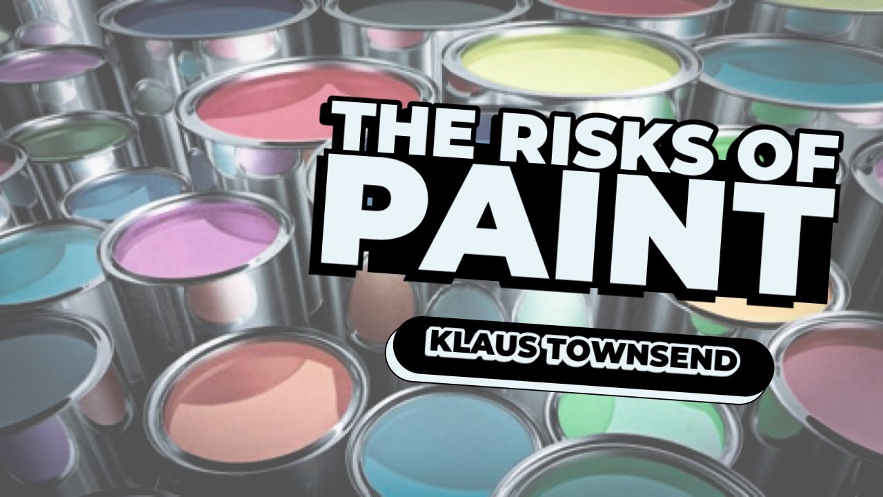 The Risks of Paint