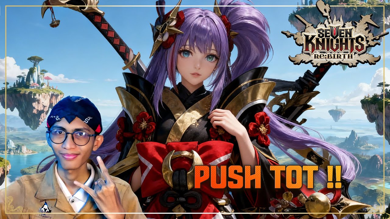 🔴 AKAN KU PUSH ToT SAMPAI TAMAT !! SEVEN KNIGHT Re:Birth !!