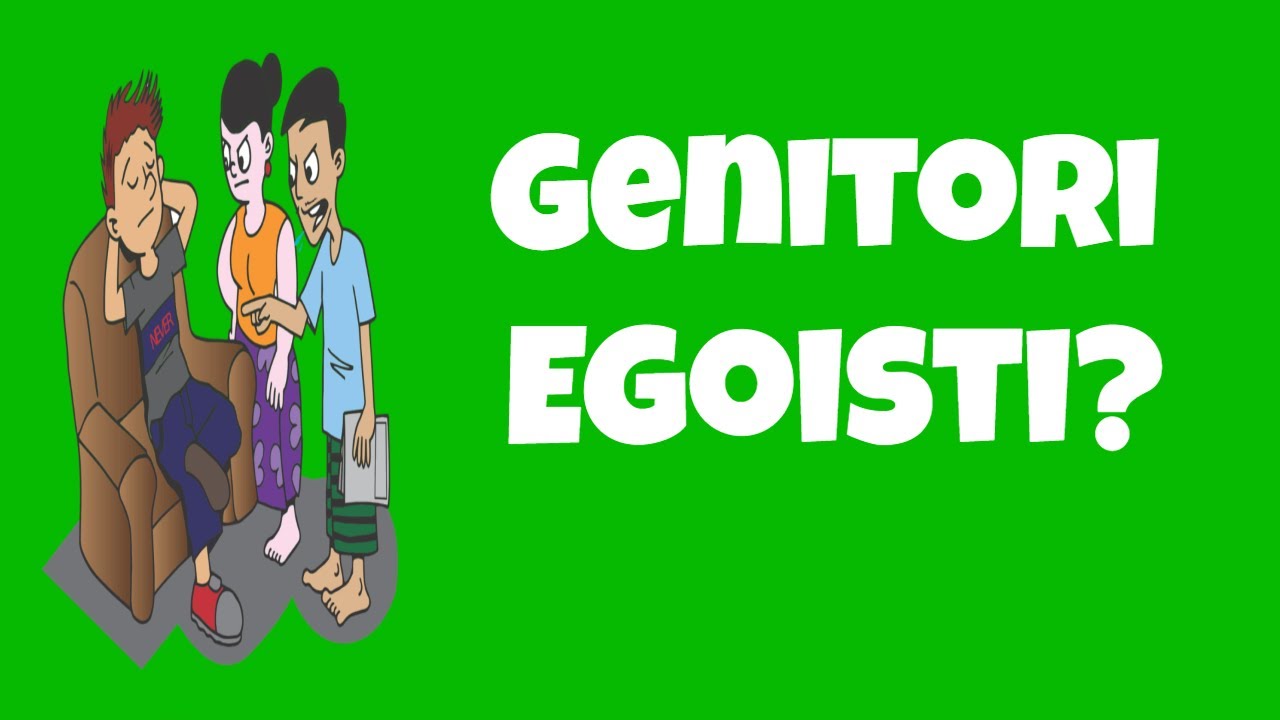 Come Gestire Genitori Egoisti